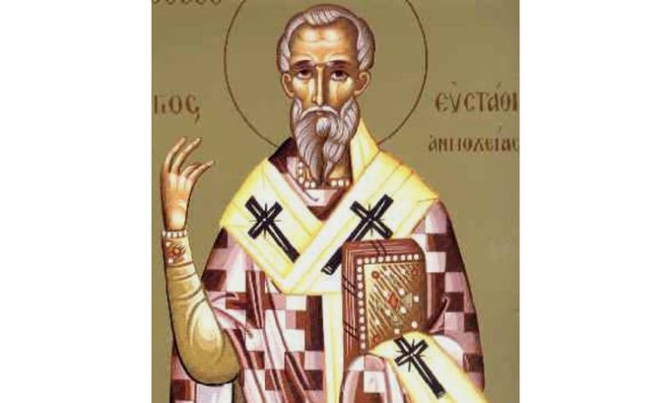 21 Φεβρουαρίου: Άγιος Ευστάθιος Αρχιεπίσκοπος Αντιοχείας της Μεγάλης
